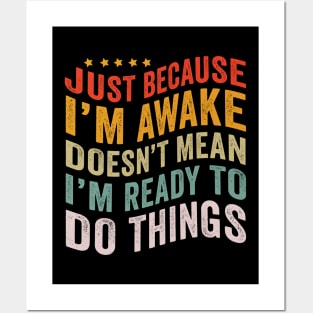 Just Because I'm Awake Funny Tshirt for Tweens and Teens Posters and Art